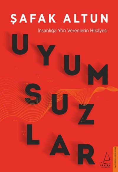 Uyumsuzlar - İnsanlığa Yön Verenlerin Hikâyesi Uyumsuzlar - İnsanlığa Yön Verenlerin Hikâyesi