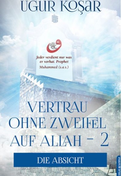 Vertrau Ohne Zweifel Auf Allah 2 - Die Absicht Vertrau Ohne Zweifel Auf Allah 2 - Die Absicht