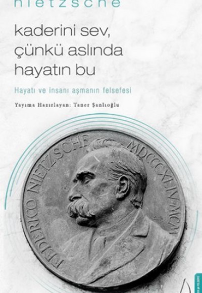 Kaderini Sev Çünkü Aslında Hayatın Bu - Hayatı ve İnsanı Aşmanın Felsefesi Kaderini Sev Çünkü Aslında Hayatın Bu - Hayatı ve İnsanı Aşmanın Felsefesi
