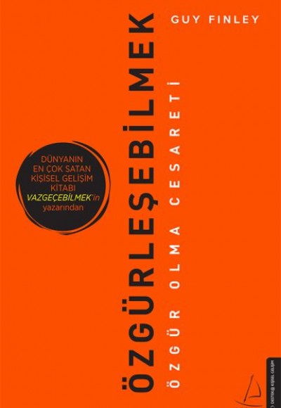 Özgürleşebilmek - Özgür Olma Cesareti Özgürleşebilmek - Özgür Olma Cesareti