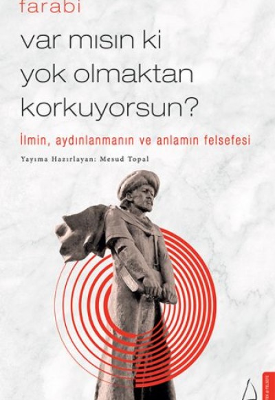 Var Mısın Ki Yok Olmaktan Korkuyorsun? - İlmin, Aydınlanmanın ve Anlamın Felsefesi Var Mısın Ki Yok Olmaktan Korkuyorsun? - İlmin, Aydınlanmanın ve Anlamın Felsefesi