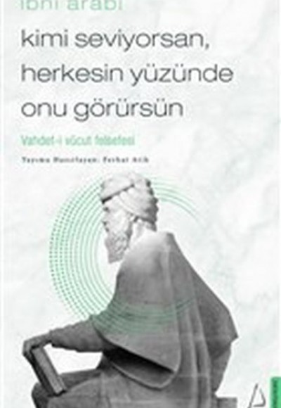 Kimi Seviyorsan Herkesin Yüzünde Onu Görürsün - Vahdet-i Vücut Felsefesi Kimi Seviyorsan Herkesin Yüzünde Onu Görürsün - Vahdet-i Vücut Felsefesi