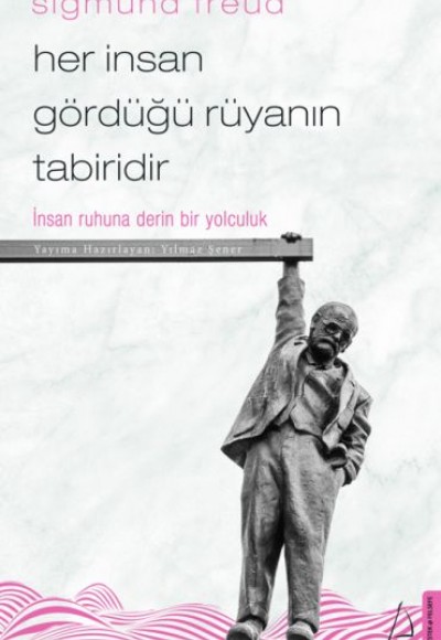 Her İnsan Gördüğü Rüyanın Tabiridir - İnsan Ruhuna Derin Bir Yolculuk Her İnsan Gördüğü Rüyanın Tabiridir - İnsan Ruhuna Derin Bir Yolculuk