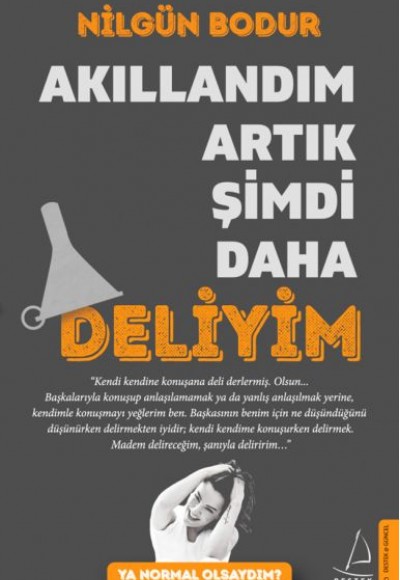 Akıllandım Artık Şimdi Daha Deliyim - Ya Normal Olsaydım? Akıllandım Artık Şimdi Daha Deliyim - Ya Normal Olsaydım?