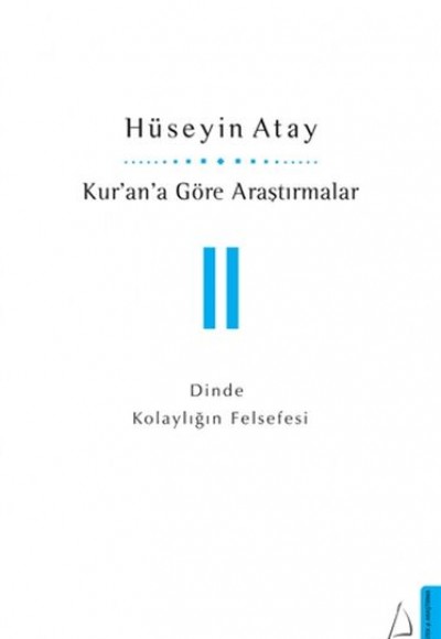 Kur’an’a Göre Araştırmalar II - Dinde Kolaylığın Felsefesi Kur’an’a Göre Araştırmalar II - Dinde Kolaylığın Felsefesi