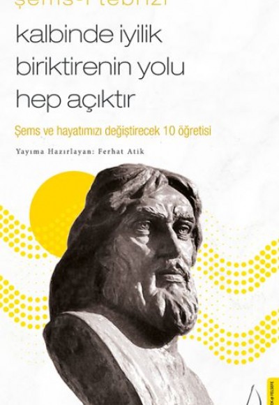 Kalbinde İyilik Biriktirenin Yolu Hep Açıktır - Şems ve Hayatınızı Değiştirecek 10 Öğretisi Kalbinde İyilik Biriktirenin Yolu Hep Açıktır - Şems ve Hayatınızı Değiştirecek 10 Öğretisi
