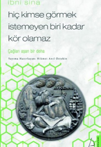 Hiç Kimse Görmek İstemeyen Biri Kadar Kör Olamaz - İbni Sina Hiç Kimse Görmek İstemeyen Biri Kadar Kör Olamaz - İbni Sina