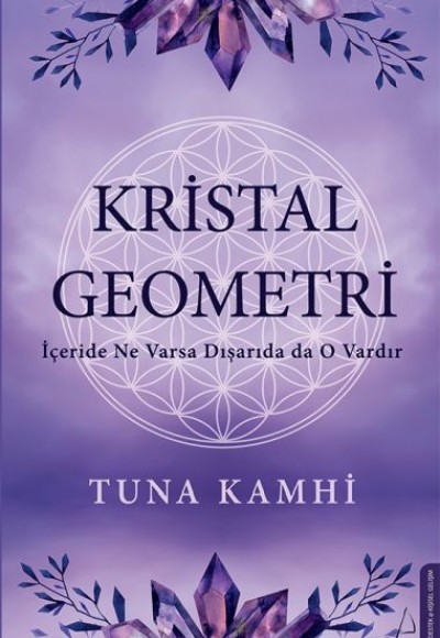 Kristal Geometri - İçeride Ne Varsa Dışarıda da O Vardır Kristal Geometri - İçeride Ne Varsa Dışarıda da O Vardır