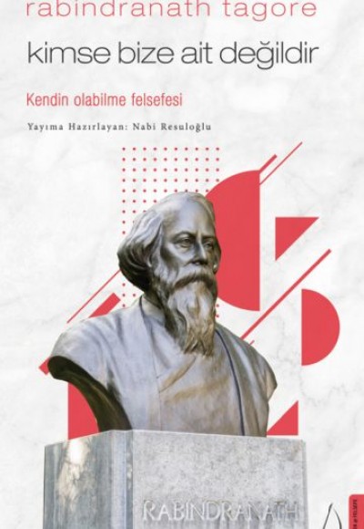 Kimse Bize Ait Değildir - Rabindranath Tagore Kimse Bize Ait Değildir - Rabindranath Tagore