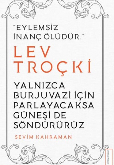 Yalnızca Burjuvazi için Parlayacaksa Güneşi de Söndürürüz / Lev Troçki Yalnızca Burjuvazi için Parlayacaksa Güneşi de Söndürürüz / Lev Troçki