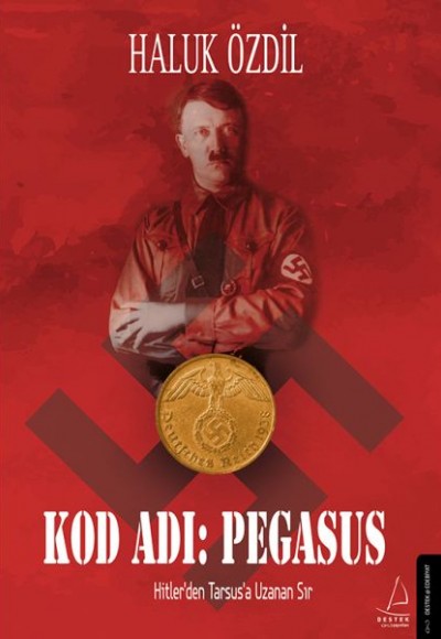 Kod Adı: Pegasus - Hitler’den Tarsus’a Uzanan Sır Kod Adı: Pegasus - Hitler’den Tarsus’a Uzanan Sır
