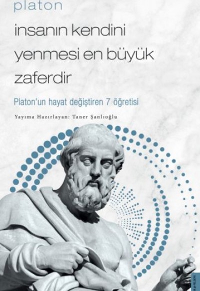 Platon - İnsanın Kendini Yenmesi En Büyük Zaferdir - Platon’un Hayat Değiştiren 7 Öğretis Platon - İnsanın Kendini Yenmesi En Büyük Zaferdir - Platon’un Hayat Değiştiren 7 Öğretis