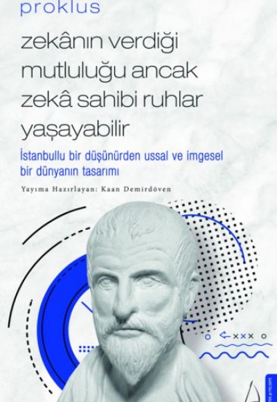 Proklus - Zekanın Verdiği Mutluluğu Ancak Zeka Sahibi Ruhlar Yaşayabilir Proklus - Zekanın Verdiği Mutluluğu Ancak Zeka Sahibi Ruhlar Yaşayabilir