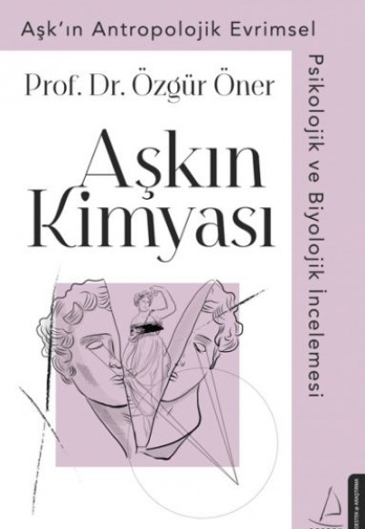 Aşkın Kimyası - Aşk'ın Antropolojik Evrimsel Psikolojik ve Biyolojik İncelemesi Aşkın Kimyası - Aşk'ın Antropolojik Evrimsel Psikolojik ve Biyolojik İncelemesi