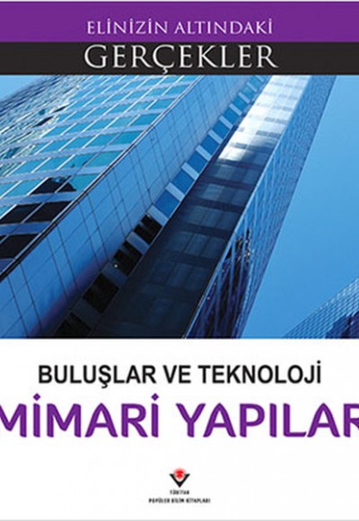 Buluşlar ve Teknoloji Mimari Yapılar - Elinizin Altındaki Gerçekler Buluşlar ve Teknoloji Mimari Yapılar - Elinizin Altındaki Gerçekler