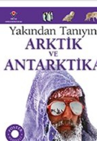 Yakından Tanıyın - Arktik ve Antarktika Yakından Tanıyın - Arktik ve Antarktika