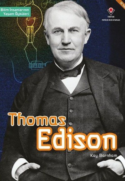 Thomas Edison - Bilim İnsanlarının Yaşam Öyküleri Thomas Edison - Bilim İnsanlarının Yaşam Öyküleri