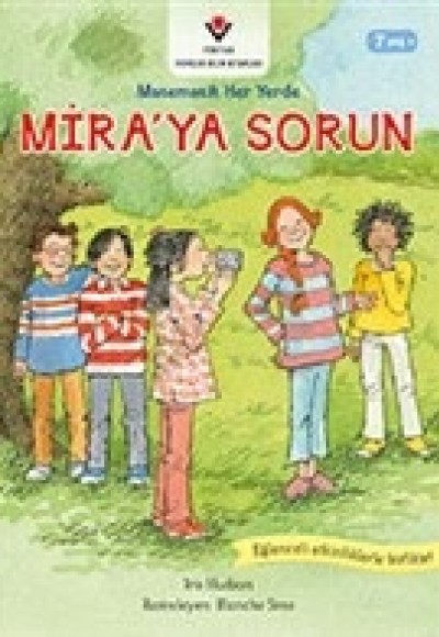Mira'ya Sorun - Matematik Her Yerde Mira'ya Sorun - Matematik Her Yerde
