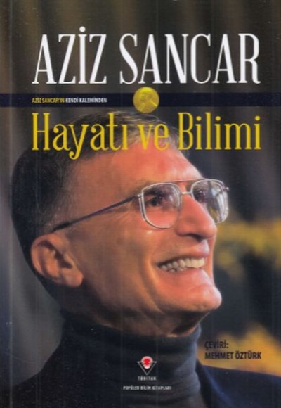 Aziz Sancar Hayatı ve Bilimi (Ciltli) Aziz Sancar Hayatı ve Bilimi (Ciltli)