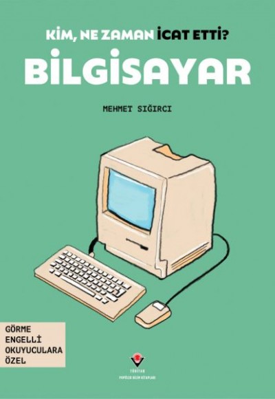 Kim, Ne Zaman İcat Etti? Bilgisayar Kim, Ne Zaman İcat Etti? Bilgisayar