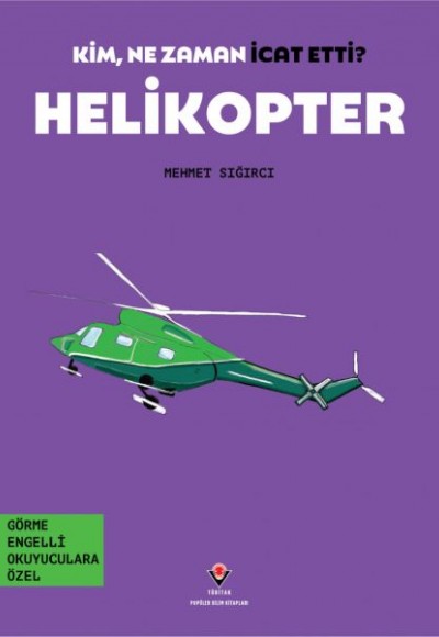 Kim, Ne Zaman İcat Etti? Helikopter Kim, Ne Zaman İcat Etti? Helikopter