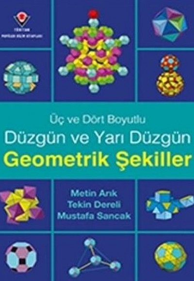 Üç ve Dört Boyutlu Düzgün ve Yarı Düzgün Geometrik Şekiller Üç ve Dört Boyutlu Düzgün ve Yarı Düzgün Geometrik Şekiller
