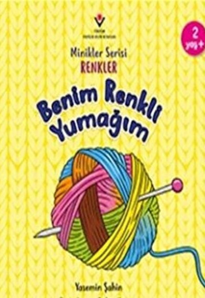 Benim Renkli Yumağım - Minikler Serisi Renkler Benim Renkli Yumağım - Minikler Serisi Renkler