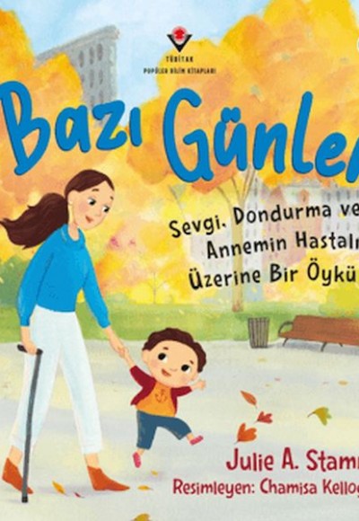 Bazı Günler - Sevgi. Dondurma Ve Annemin Hastalığı Üzerine Bir Öykü Bazı Günler - Sevgi. Dondurma Ve Annemin Hastalığı Üzerine Bir Öykü