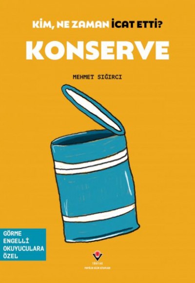 Kim, Ne Zaman İcat Etti? Konserve Kim, Ne Zaman İcat Etti? Konserve