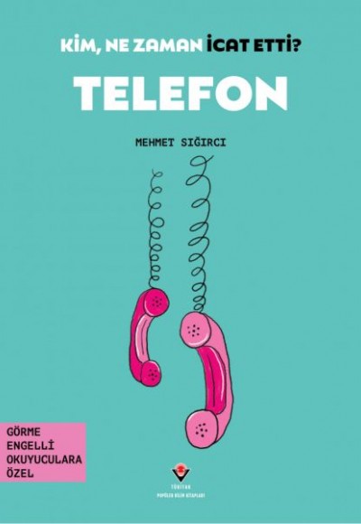 Kim, Ne Zaman İcat Etti? Telefon Kim, Ne Zaman İcat Etti? Telefon