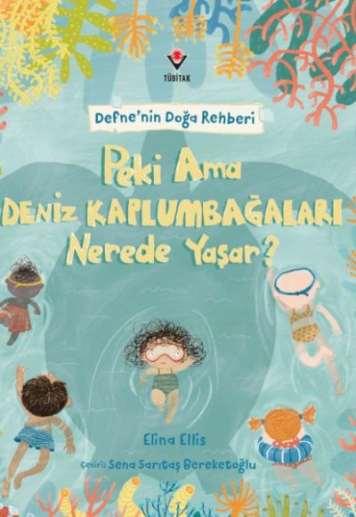 Defne'nin Doğa Rehberi - Peki Ama Deniz Kaplumbağaları Nerede Yaşar? Defne'nin Doğa Rehberi - Peki Ama Deniz Kaplumbağaları Nerede Yaşar?
