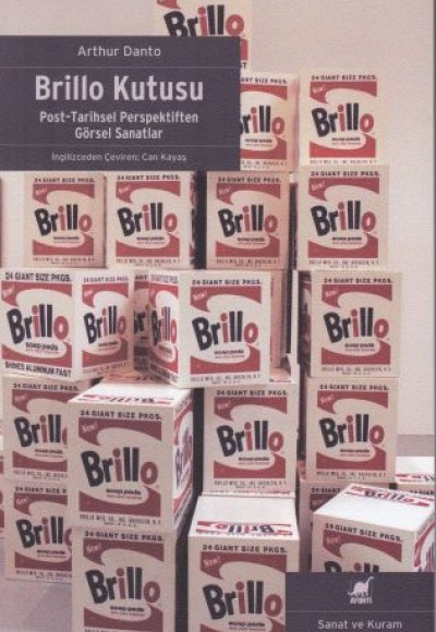 Brillo Kutusu / Post-Tarihsel Perspektiften Görsel Sanatlar Brillo Kutusu / Post-Tarihsel Perspektiften Görsel Sanatlar