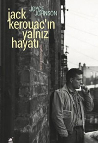 Jack Kerouac'ın Yalnız Hayatı Jack Kerouac'ın Yalnız Hayatı