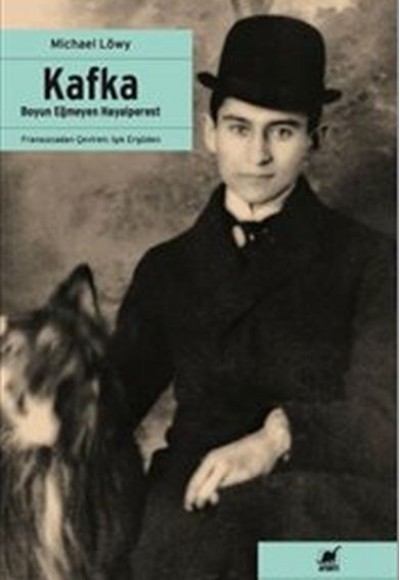 Kafka : Boyun Eğmeyen Hayalperest Kafka : Boyun Eğmeyen Hayalperest