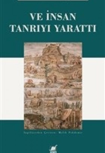 Ve İnsan Tanrı'yı Yarattı Ve İnsan Tanrı'yı Yarattı