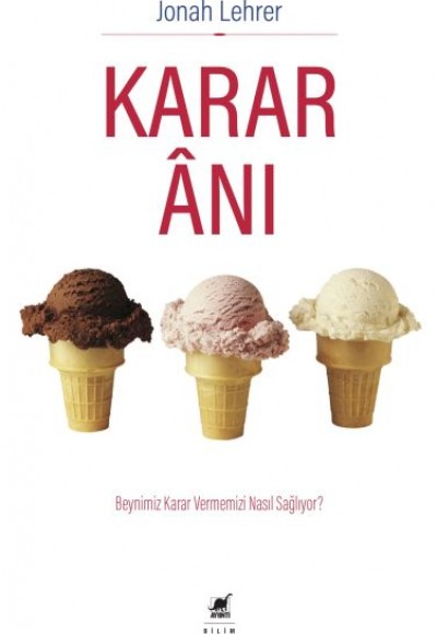 Karar Anı - Beynimiz Karar Vermemizi Nasıl Sağlıyor? Karar Anı - Beynimiz Karar Vermemizi Nasıl Sağlıyor?