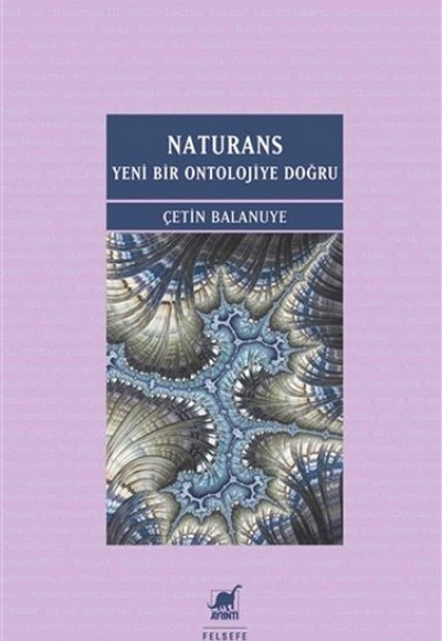 Naturans: Yeni Bir Ontolojiye Doğru Naturans: Yeni Bir Ontolojiye Doğru
