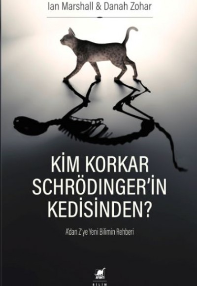 Kim Korkar Schrödingerin Kedisinden? - A'dan Z'ye Yeni Bilimin Rehberi Kim Korkar Schrödingerin Kedisinden? - A'dan Z'ye Yeni Bilimin Rehberi