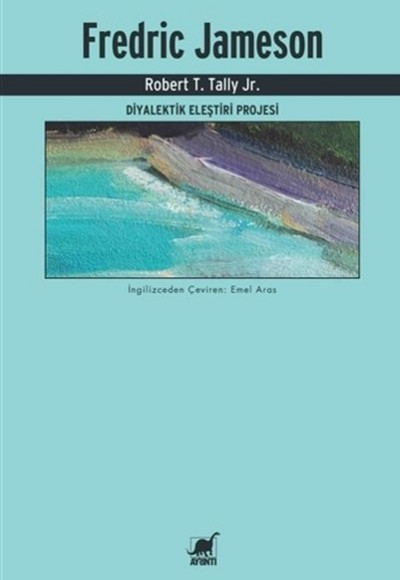 Fredric Jameson - Diyalektik Eleştiri Projesi Fredric Jameson - Diyalektik Eleştiri Projesi