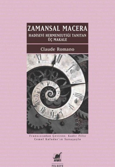 Zamansal Macera - Hadisevi Hermeneutiği Tanıtan Üç Makale Zamansal Macera - Hadisevi Hermeneutiği Tanıtan Üç Makale