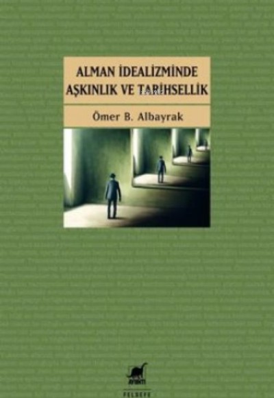 Alman İdealizminde Aşkınlık ve Tarihsellik Alman İdealizminde Aşkınlık ve Tarihsellik