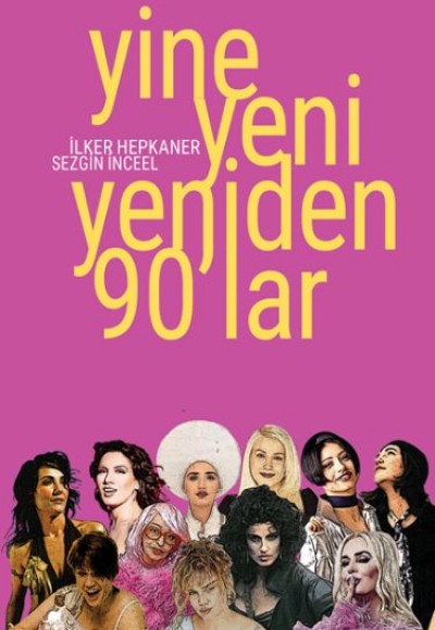 Yine Yeni Yeniden 90’lar Yine Yeni Yeniden 90’lar