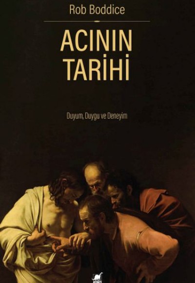 Acının Tarihi: Duyum, Duygu ve Deneyim