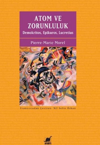 Atom ve Zorunluluk: Demokritos, Epikuros, Lucretius Atom ve Zorunluluk: Demokritos, Epikuros, Lucretius