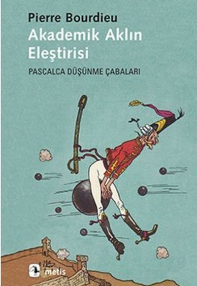 Akademik Aklın Eleştirisi Pascalca Düşünme Çabaları Akademik Aklın Eleştirisi Pascalca Düşünme Çabaları