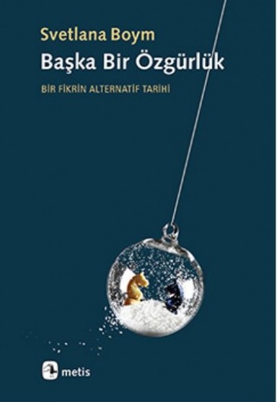 Başka Bir Özgürlük Bir Fikrin Alternatif Tarihi Başka Bir Özgürlük Bir Fikrin Alternatif Tarihi