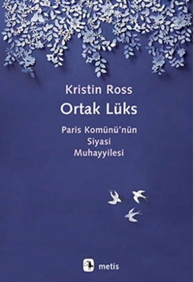 Ortak Lüks Paris Komünü’nün Siyasi Muhayyilesi Ortak Lüks Paris Komünü’nün Siyasi Muhayyilesi