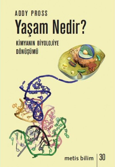 Yaşam Nedir? - Biyolojinin Kimyaya Dönüşümü Yaşam Nedir? - Biyolojinin Kimyaya Dönüşümü