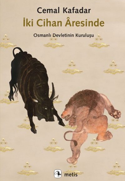 İki Cihan Âresinde - Osmanlı Devletinin Kuruluşu İki Cihan Âresinde - Osmanlı Devletinin Kuruluşu