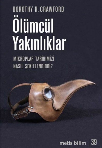 Ölümcül Yakınlıklar - Mikroplar Tarihimizi Nasıl Şekillendirdi? Ölümcül Yakınlıklar - Mikroplar Tarihimizi Nasıl Şekillendirdi?